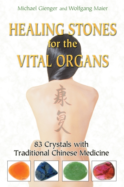 Healing Stones for the Vital Organs : 83 Crystals with Traditional Chinese Medicine, Paperback / softback Book
