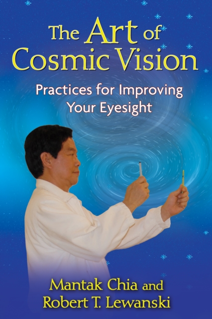 The Art of Cosmic Vision : Practices for Improving Your Eyesight, Paperback / softback Book