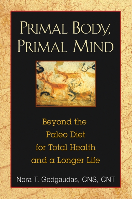 Primal Body, Primal Mind : Beyond Paleo for Total Health and a Longer Life, Paperback / softback Book