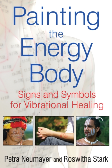 Painting the Energy Body : Signs and Symbols for Vibrational Healing, Paperback / softback Book
