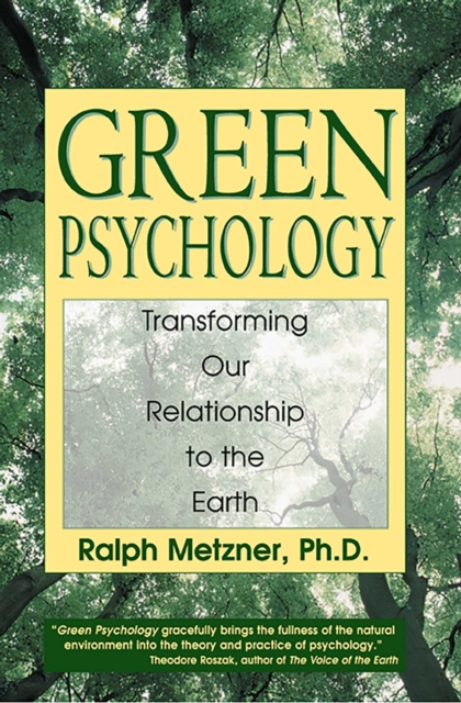 Green Psychology : Transforming Our Relationship to the Earth, EPUB eBook