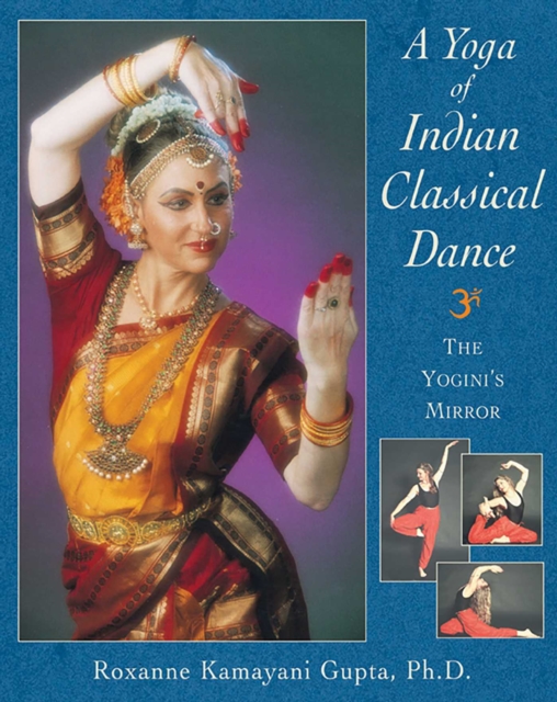 A Yoga of Indian Classical Dance : The Yogini's Mirror, EPUB eBook
