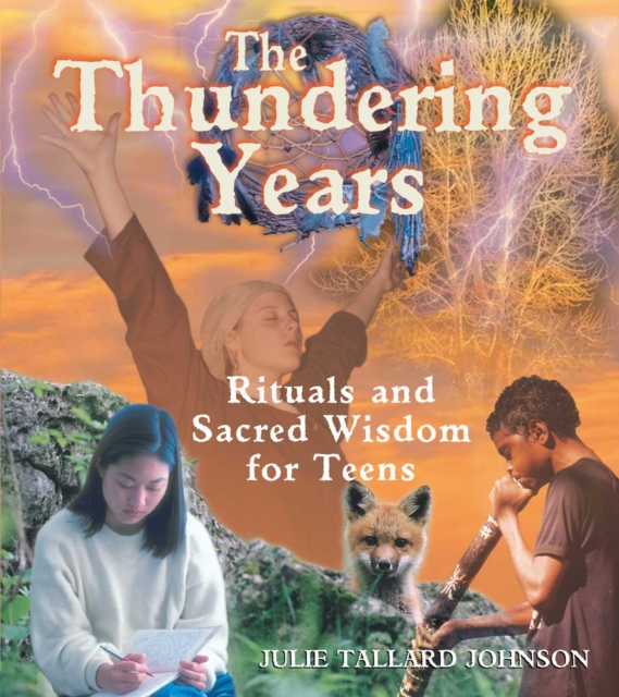 The Thundering Years : Rituals and Sacred Wisdom for Teens, EPUB eBook