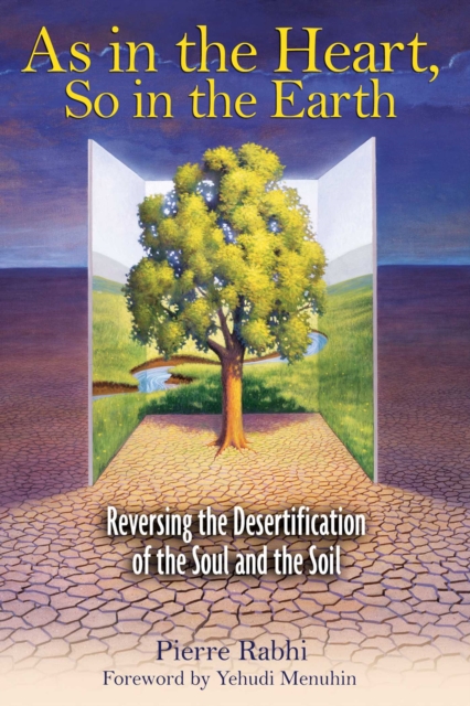 As in the Heart, So in the Earth : Reversing the Desertification of the Soul and the Soil, EPUB eBook