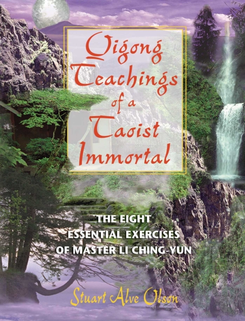 Qigong Teachings of a Taoist Immortal : The Eight Essential Exercises of Master Li Ching-yun, EPUB eBook