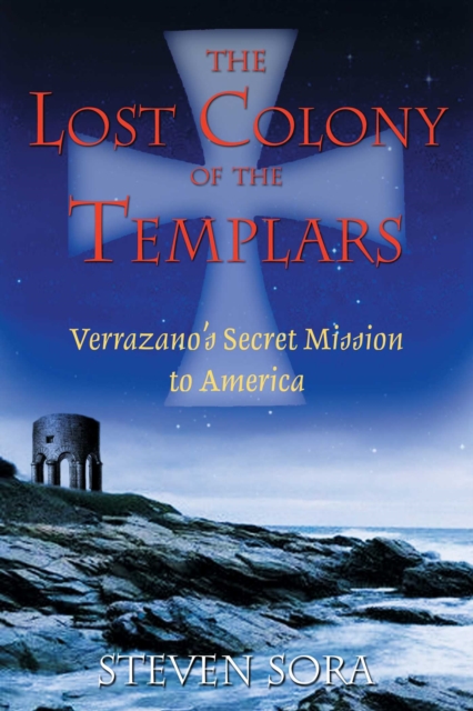 The Lost Colony of the Templars : Verrazano's Secret Mission to America, EPUB eBook