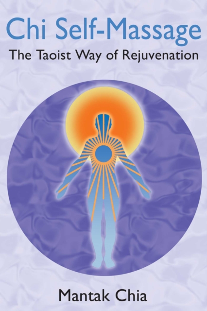 Chi Self-Massage : The Taoist Way of Rejuvenation, EPUB eBook