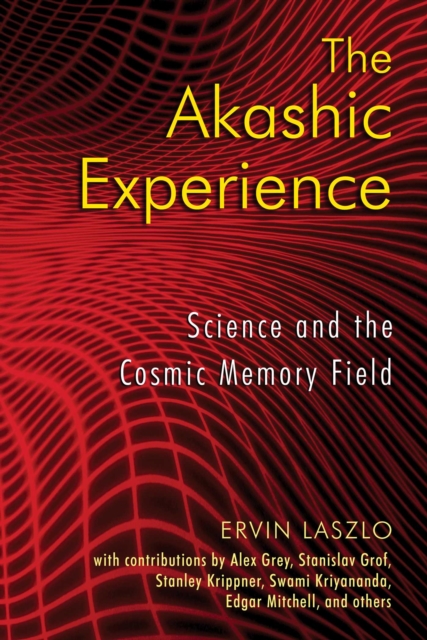 The Akashic Experience : Science and the Cosmic Memory Field, EPUB eBook