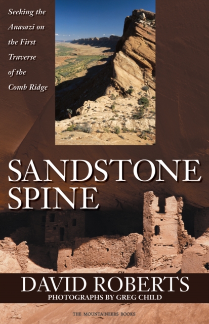 Sandstone Spine : Seeking the Anasazi on the First Traverse of the Comb Ridge, EPUB eBook