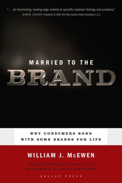 Married to the Brand : Why Consumers Bond with Some Brands for Life, Hardback Book