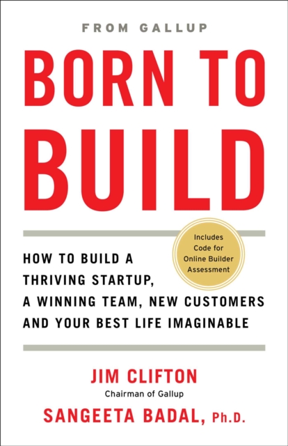 Born to Build : How to Build a Thriving Startup, a Winning Team, New Customers and Your Best Life Imaginable, Hardback Book