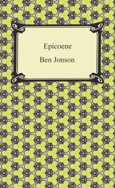 Epicoene, or, The Silent Woman, EPUB eBook