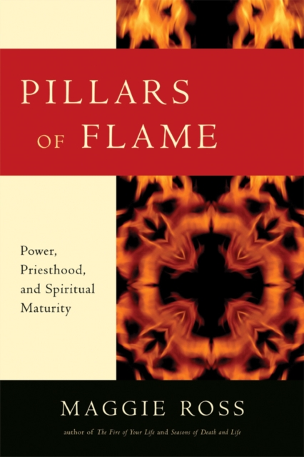 Pillars of Flame : Power, Priesthood, and Spiritual Maturity, EPUB eBook