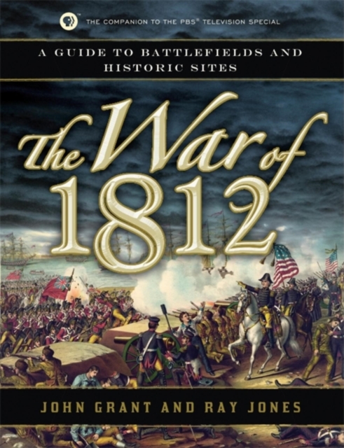 The War of 1812 : A Guide to Battlefields and Historic Sites, EPUB eBook