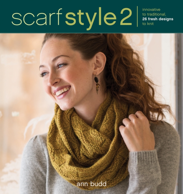 Scarf Style 2 : Innovative to Traditional, 26 Fresh Designs to Knit, Paperback / softback Book