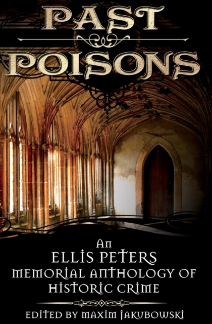 Past Poisons : An Ellis Peters Memorial Anthology of Historic Crime, Paperback / softback Book