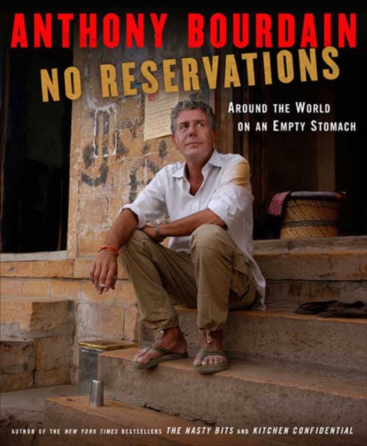 No Reservations : Around the World on an Empty Stomach, Hardback Book