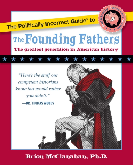 The Politically Incorrect Guide to the Founding Fathers, EPUB eBook