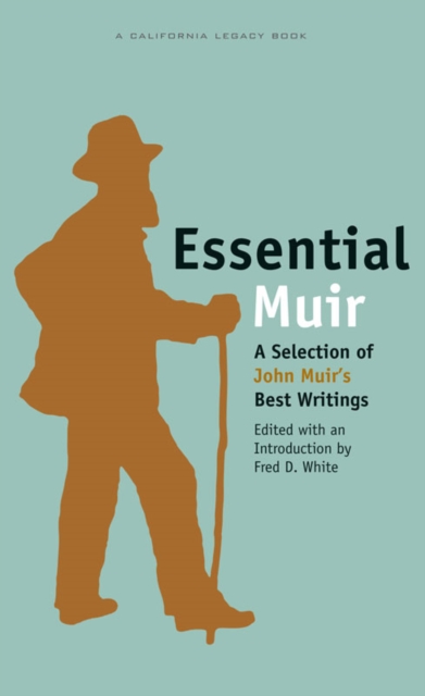 Essential Muir : A Selection of John Muir's Best Writings, Paperback / softback Book