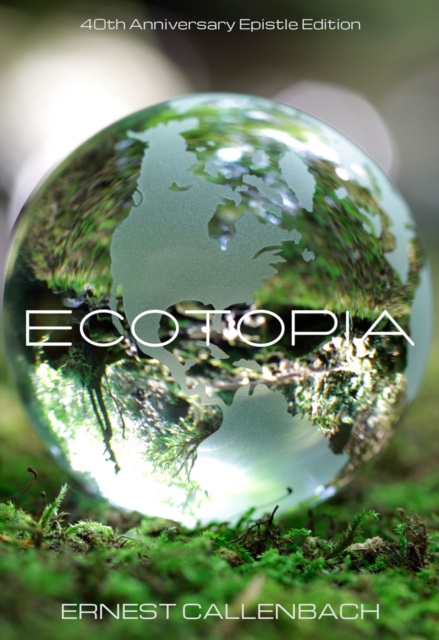 Ecotopia : (40th Anniversary Ed.), Paperback / softback Book