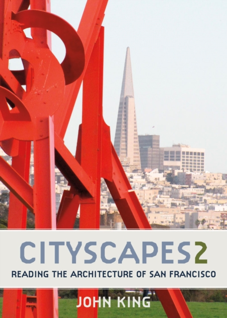 Cityscapes 2 : Reading the Architecture of San Francisco, Paperback / softback Book