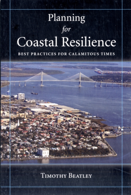 Planning for Coastal Resilience : Best Practices  for Calamitous Times, Paperback / softback Book