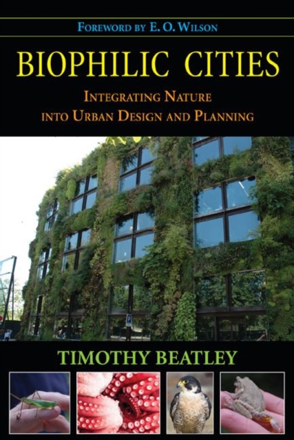 Biophilic Cities : Integrating Nature into Urban Design and Planning, Hardback Book