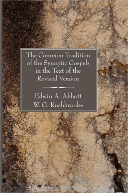 Common Tradition of the Synoptic Gospels in the Text of the Revised Version, Paperback / softback Book