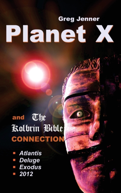 Planet X and the Kolbrin Bible Connection : Why the Kolbrin Bible Is the Rosetta Stone of Planet X, Hardback Book