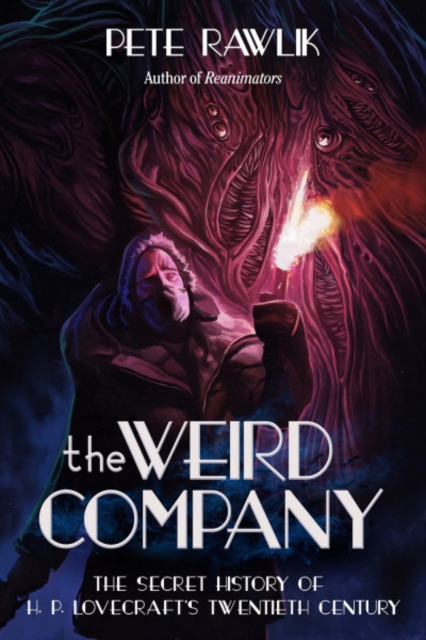 The Weird Company : The Secret History of H. P. Lovecraft?s Twentieth Century, Paperback / softback Book