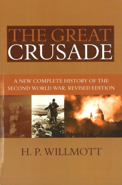The Great Crusade : A New Complete History of the Second World War, Revised Edition, Paperback / softback Book