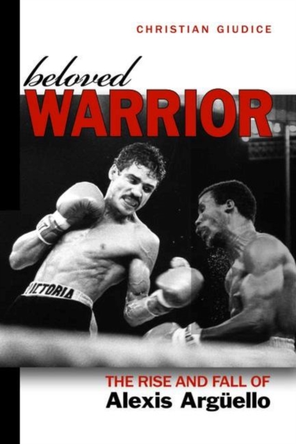 Beloved Warrior : The Rise and Fall of Alexis ArguEllo, Hardback Book