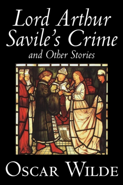 Lord Arthur Savile's Crime and Other Stories, Hardback Book