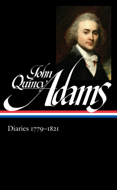 John Quincy Adams: Diaries Vol. 1 1779-1821 (LOA #293), EPUB eBook