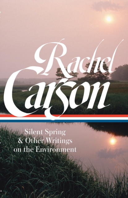 Rachel Carson: Silent Spring & Other Environmental Writings, Hardback Book