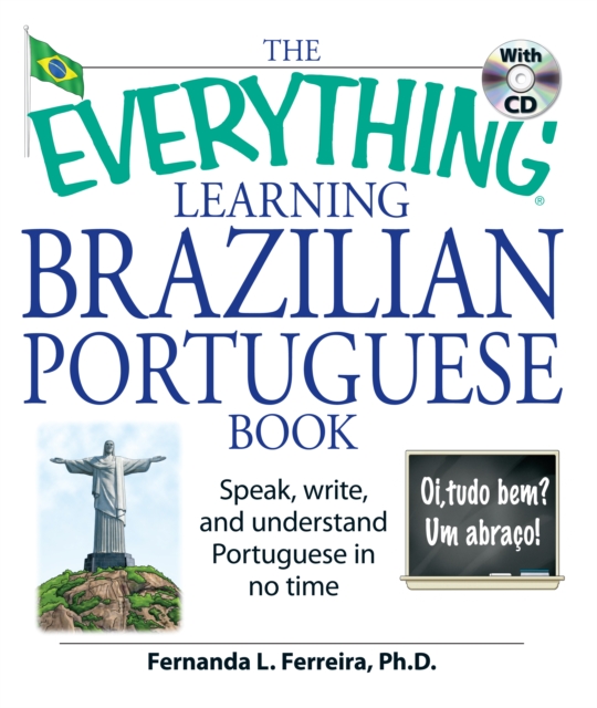 The Everything Learning Brazilian Portuguese Book : Speak, Write, and Understand Basic Portuguese in No Time, Paperback / softback Book