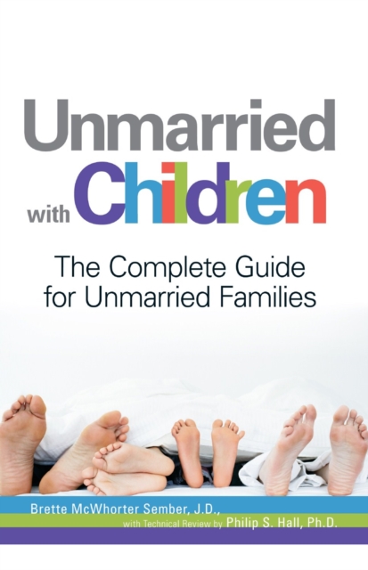Unmarried with Children : The Complete Guide for Unmarried Families, Paperback / softback Book