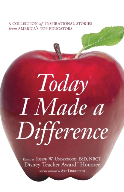Today I Made a Difference : A Collection of Inspirational Stories from America's Top Educators, Paperback / softback Book