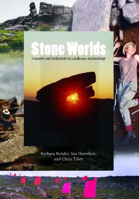 Stone Worlds : Narrative and Reflexivity in Landscape Archaeology, Paperback / softback Book