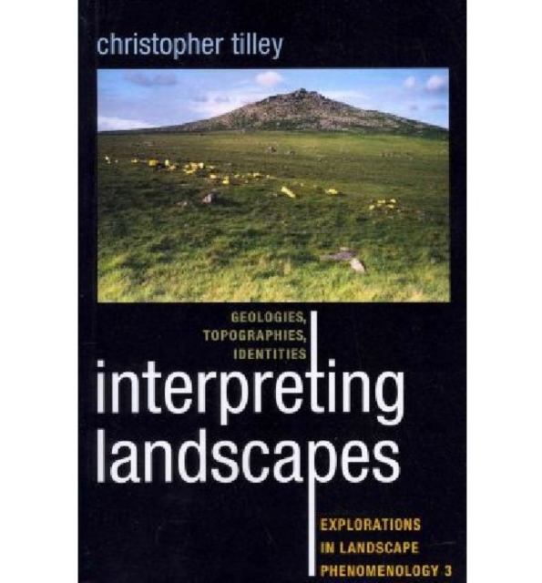 Interpreting Landscapes : Geologies, Topographies, Identities; Explorations in Landscape Phenomenology 3, Paperback / softback Book