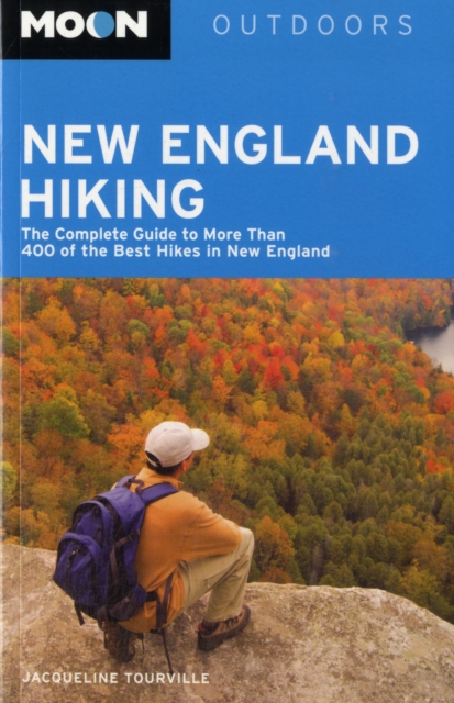 Moon New England Hiking : The Complete Guide to More Than 400 of the Best Hikes in New England, Paperback / softback Book