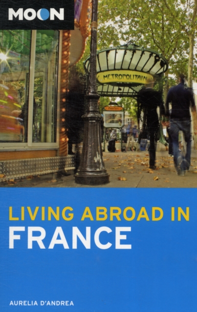 Moon Living Abroad in France, Paperback Book