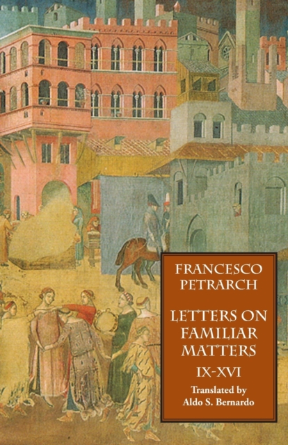 Letters on Familiar Matters (Rerum Familiarium Libri), Vol. 2, Books IX-XVI, Paperback / softback Book