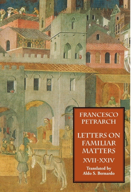 Letters on Familiar Matters (Rerum Familiarium Libri), Vol. 3, Books XVII-XXIV, Paperback / softback Book
