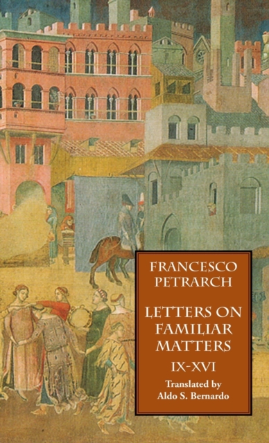 Letters on Familiar Matters (Rerum Familiarium Libri), Vol. 2, Books IX-XVI, Hardback Book