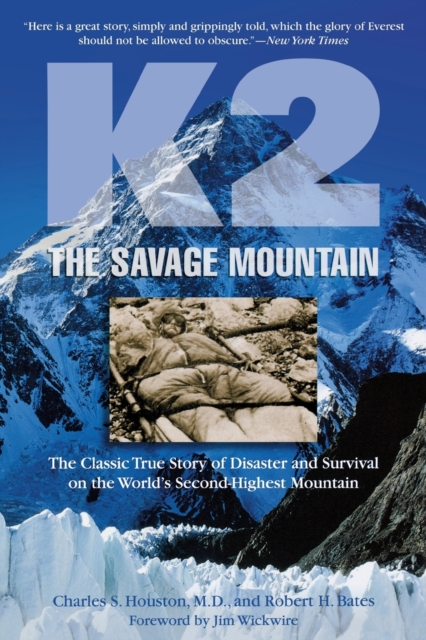 K2, The Savage Mountain : The Classic True Story Of Disaster And Survival On The World's Second-Highest Mountain, Paperback / softback Book