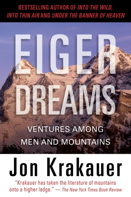 Eiger Dreams : Ventures Among Men And Mountains, Paperback / softback Book
