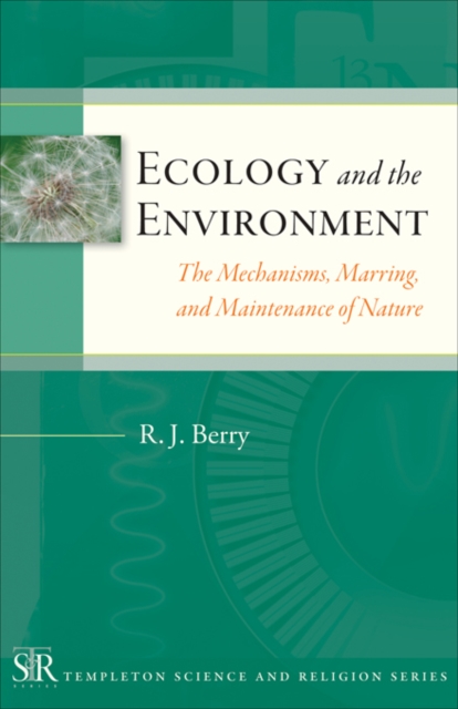 Ecology and the Environment : The Mechanisms, Marrings, and Maintenance of Nature, Paperback / softback Book
