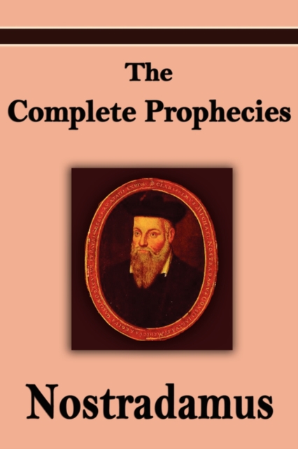 Nostradamus : The Complete Prophecies of Michel Nostradamus, Hardback Book