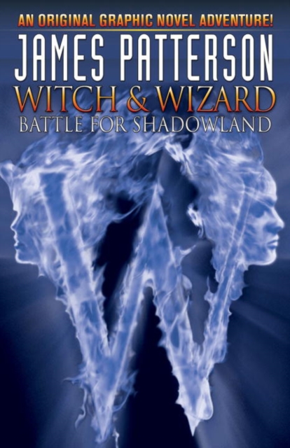 James Patterson's Witch & Wizard Volume 1 : Battle for Shadowland, Hardback Book